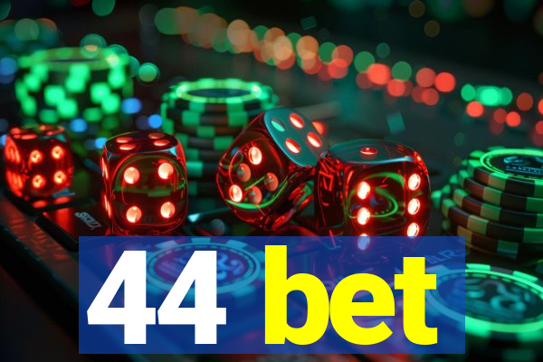 44 bet